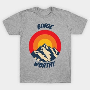 Binge Worthy T-Shirt